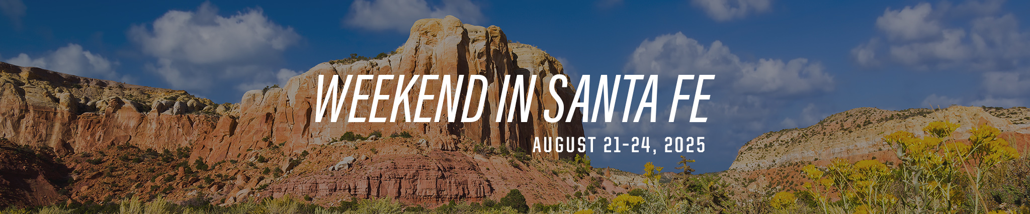 Weekend in Santa Fe, August 21-24, 2025