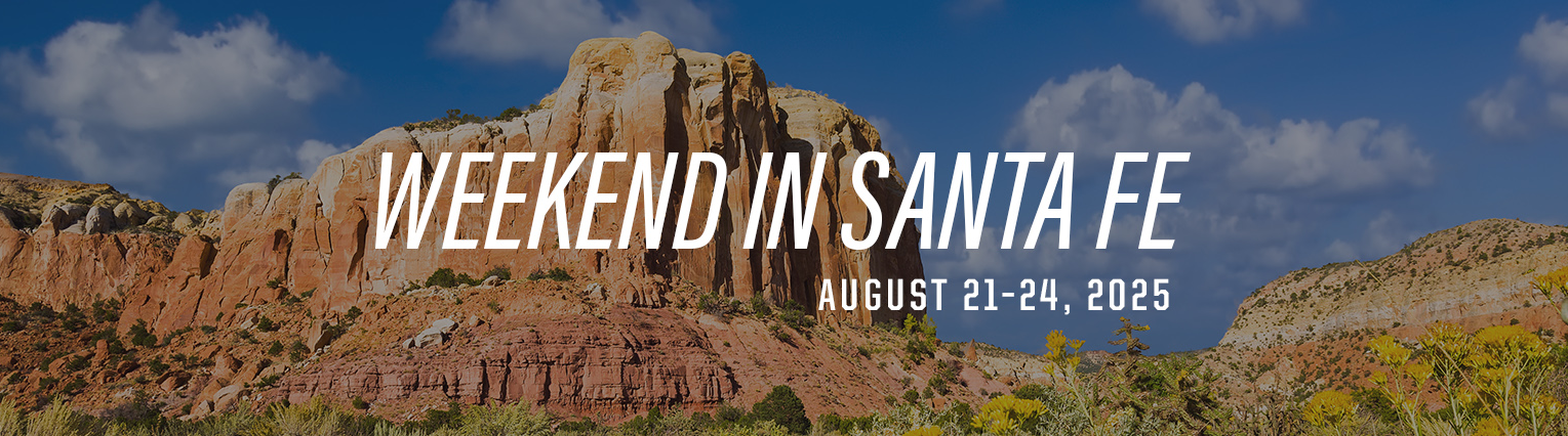 Weekend in Santa Fe, August 21-24, 2025